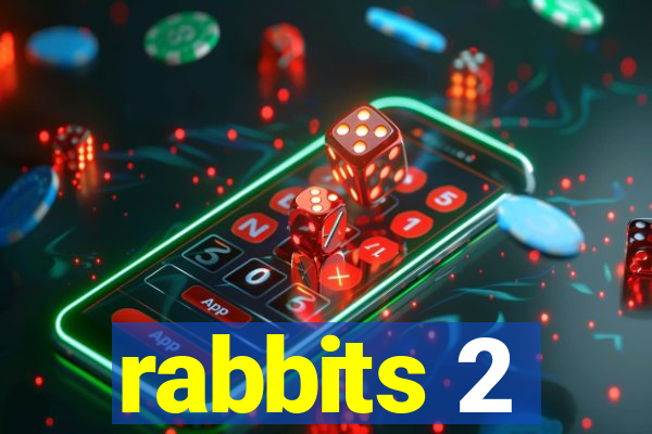 rabbits 2